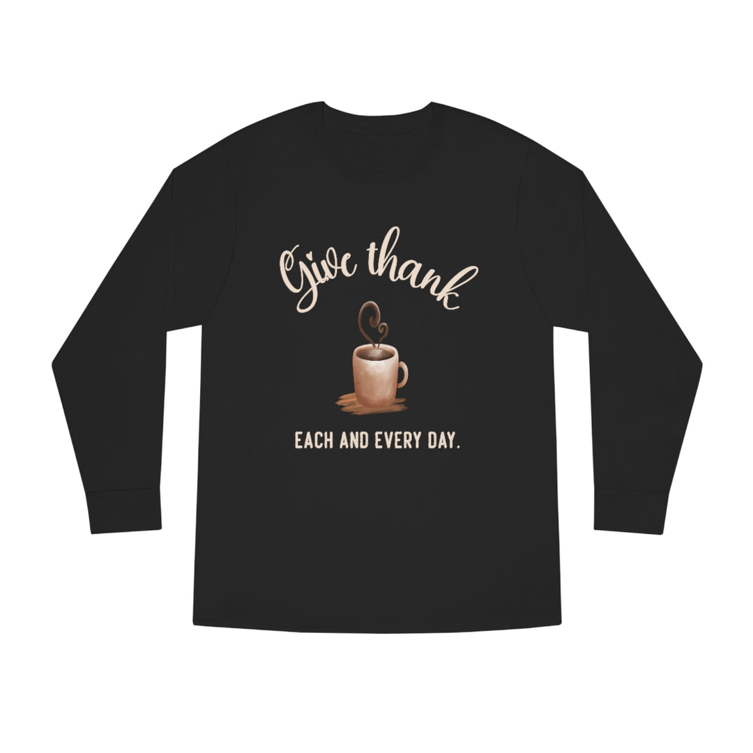 Give Thanks Each And Every Day Long Sleeve Tee