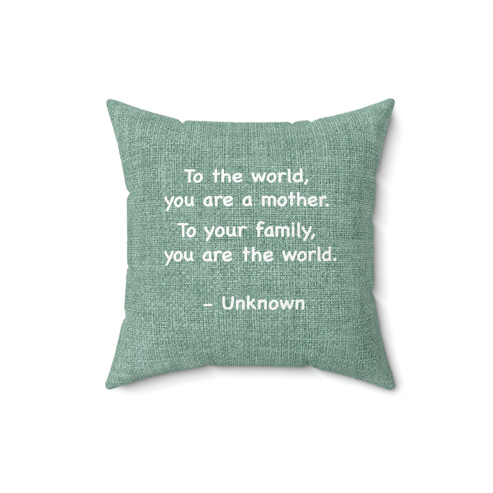 Mother You're The World Square Pillow