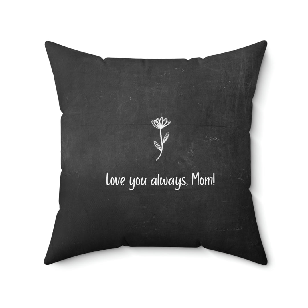 It's Always You Mom Square Pillow