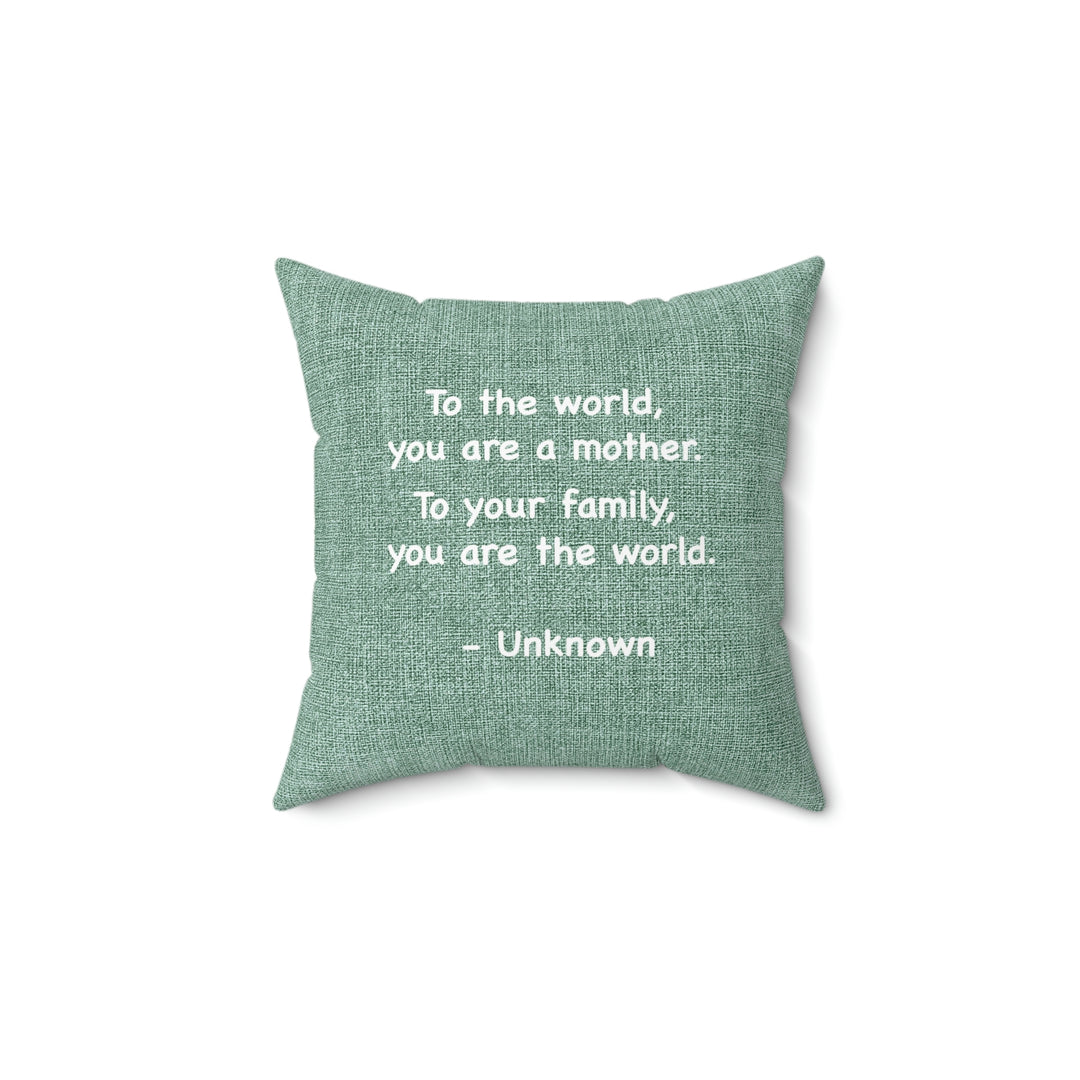 Mother You're The World Square Pillow