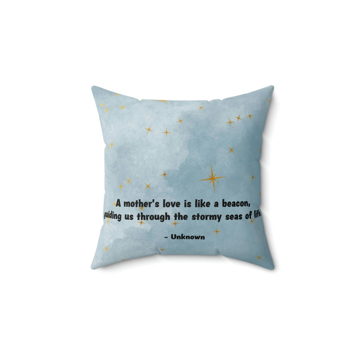 Mother's Love Is The Beacon Square Pillow