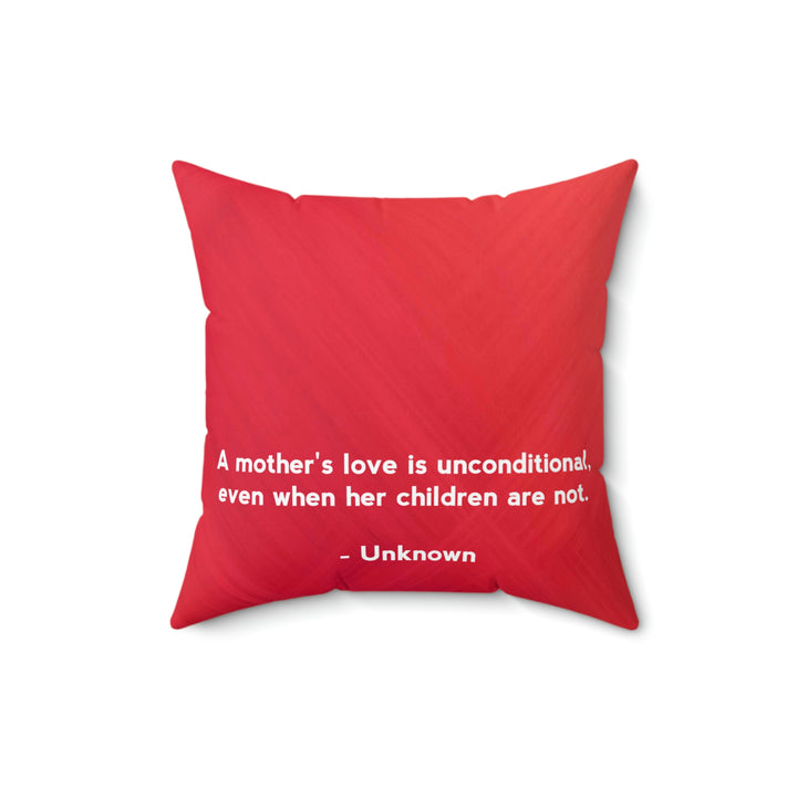 Mother's Love Is Unconditional Square Pillow