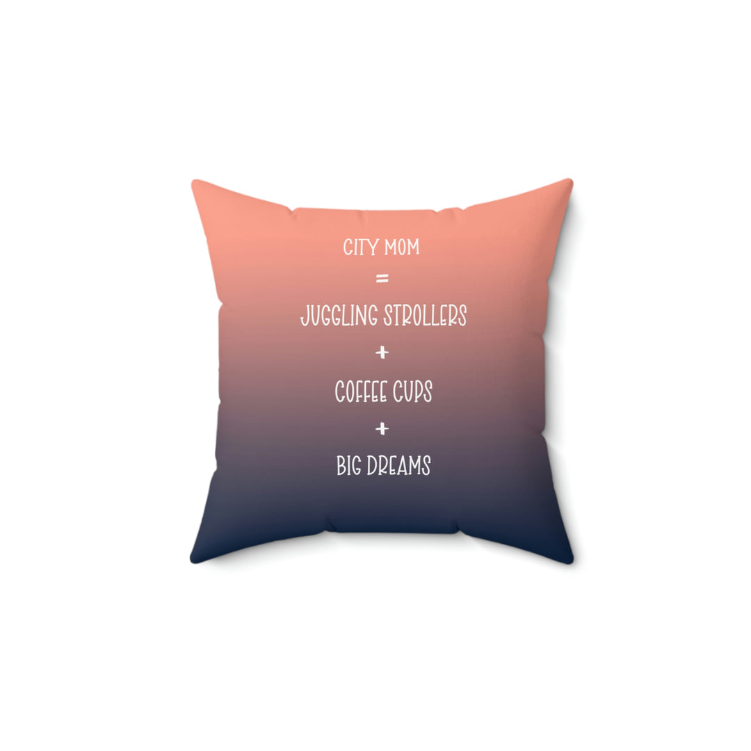 Big Dreams City Mom Square Pillow